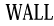 WALL